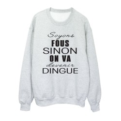 Sweat shirt imprimé citation humour Soyons fous sinon on va devenir dingue