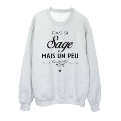Sweat shirt imprimé citation humour Pas si sage mais un peu quand meme