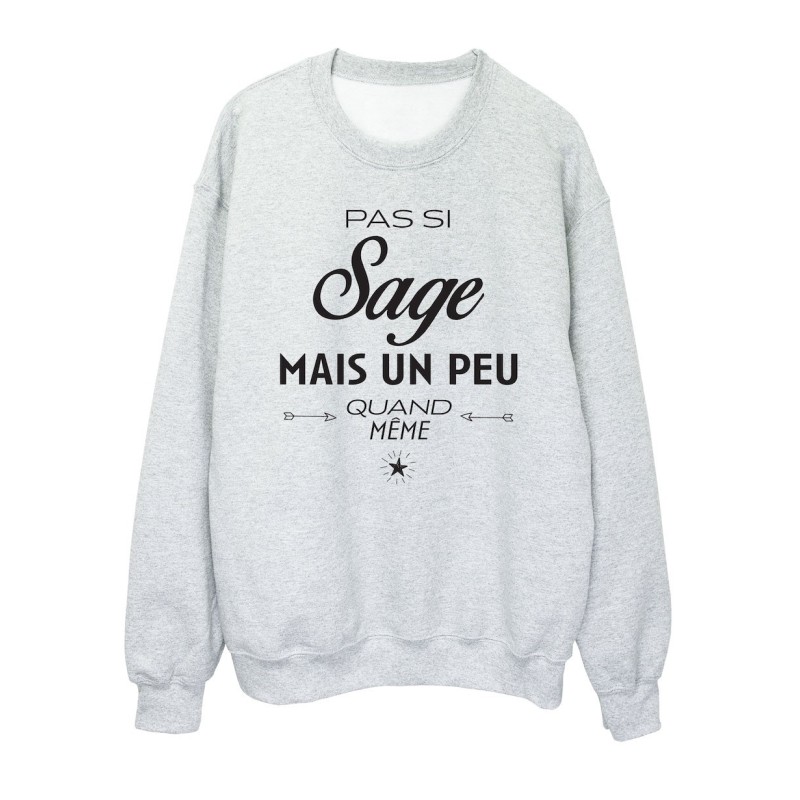Sweat shirt imprimé citation humour Pas si sage mais un peu quand meme