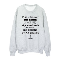 Sweat shirt imprimé citation humour Puis je trouver un sens a ma vie si je confonds encore ma gauche et ma droite