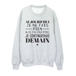 Sweat shirt imprimé citation humour Aujourd'hui je ne fais rien je continuerais demain