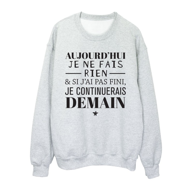 Sweat shirt imprimé citation humour Aujourd'hui je ne fais rien je continuerais demain