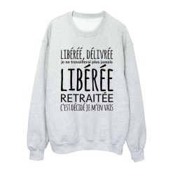 Sweat shirt imprimé citation humour Libérée délivrée libérée retraitée