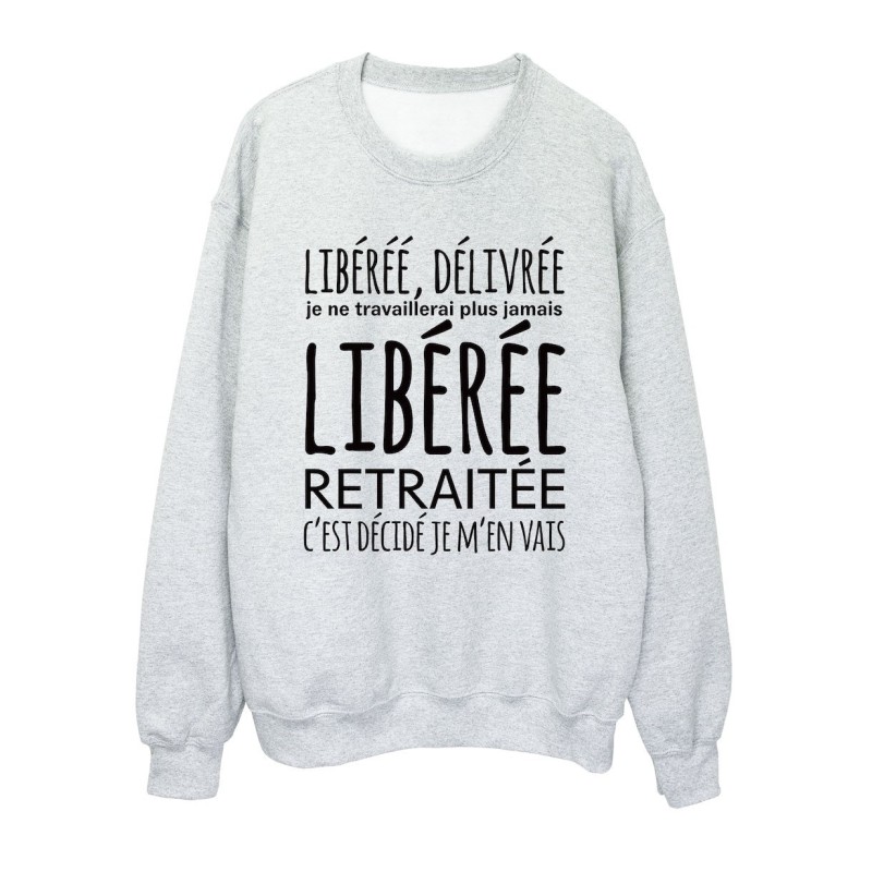Sweat shirt imprimé citation humour Libérée délivrée libérée retraitée