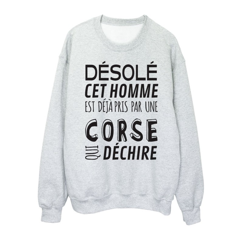 Sweat shirt imprimé citation humour Désolé cet homme est déjà pris par une Corse qui déchire