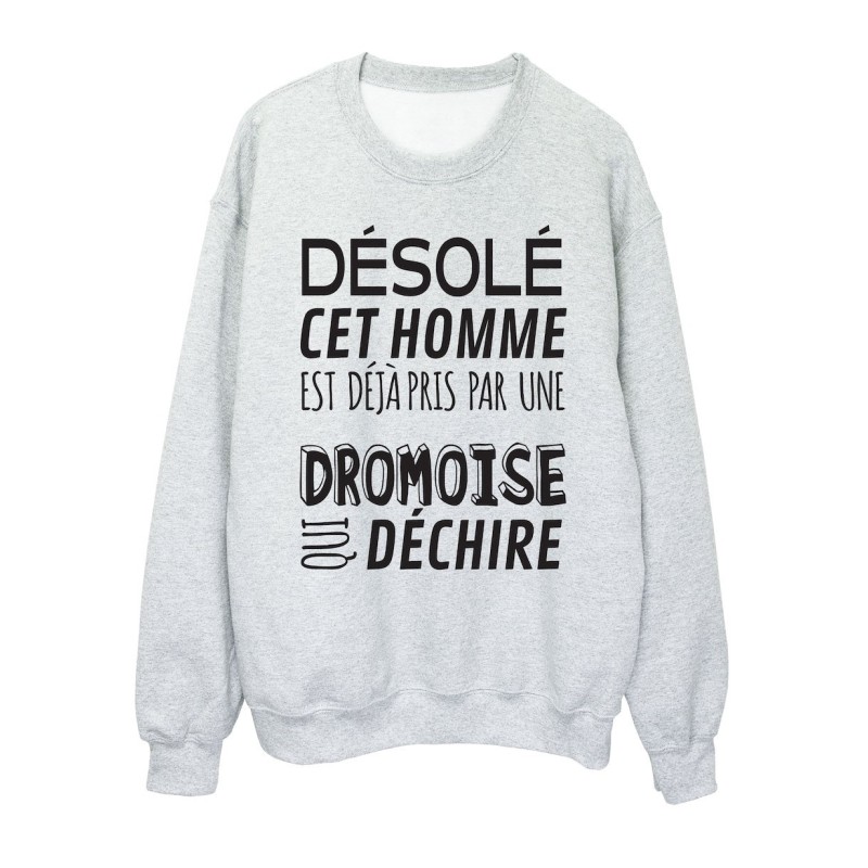 Sweat shirt imprimé citation humour Désolé cet homme est déjà pris par une Dromoise qui déchire