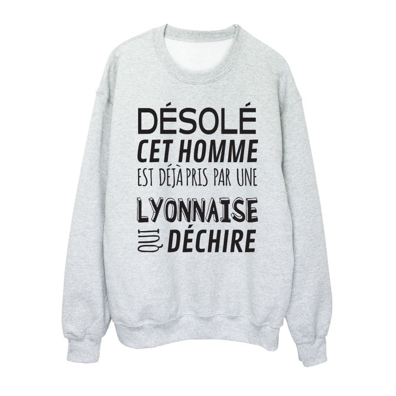 Sweat shirt imprimé citation humour Désolé cet homme est déjà pris par une Lyonnaise qui déchire
