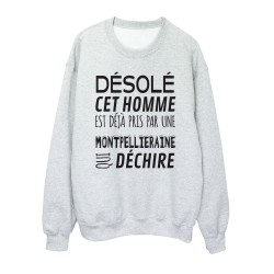 Sweat shirt imprimé citation humour Désolé cet homme est déjà pris par une Montpelliéraine qui déchire
