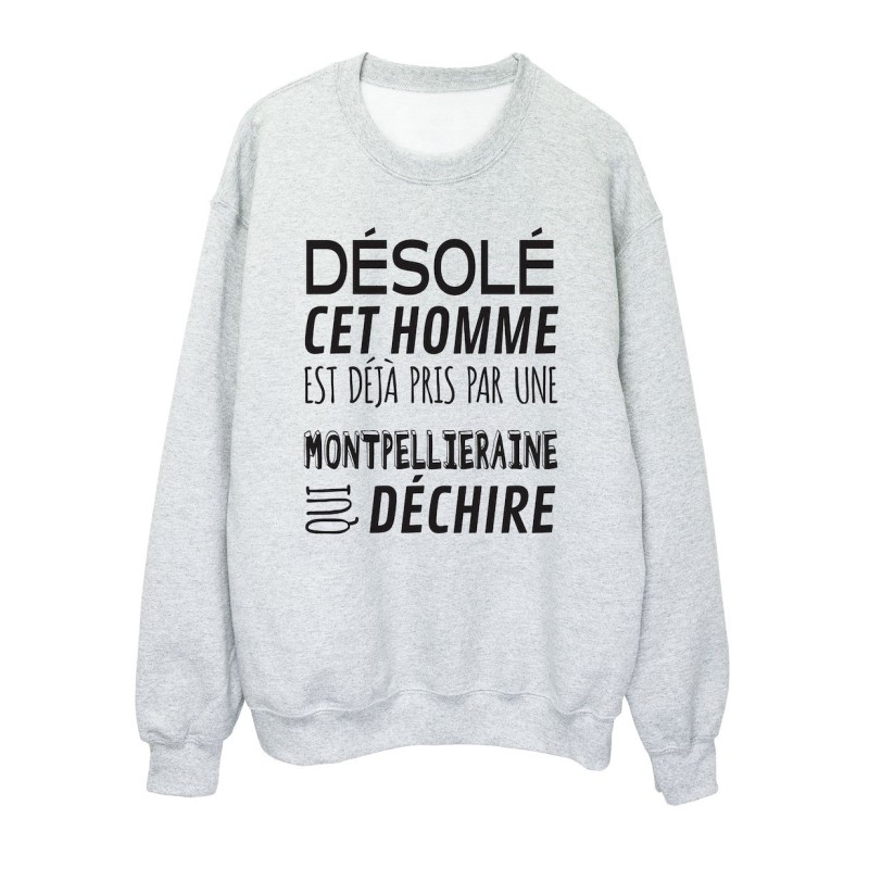 Sweat shirt imprimé citation humour Désolé cet homme est déjà pris par une Montpelliéraine qui déchire