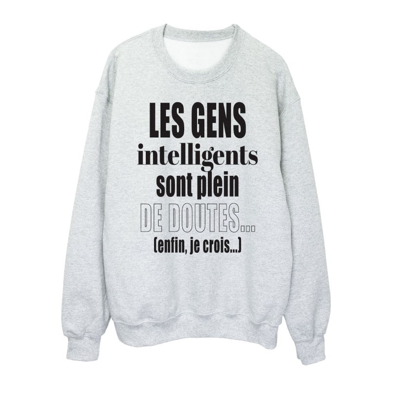 Sweat shirt imprimé citation humour Les gens intelligents sont plein de doutes enfin je crois