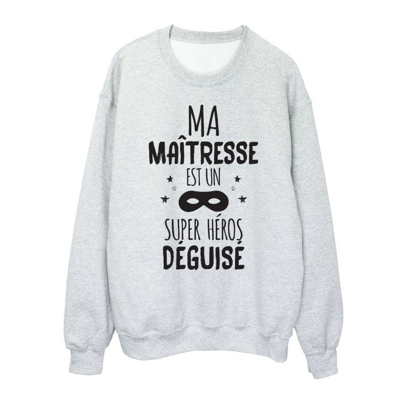 Sweat shirt imprimé citation humour Ma maitresse est un super héros déguisé