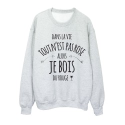 Sweat shirt imprimé citation humour Dans la vie tout n'est pas rose alors je bois du rouge