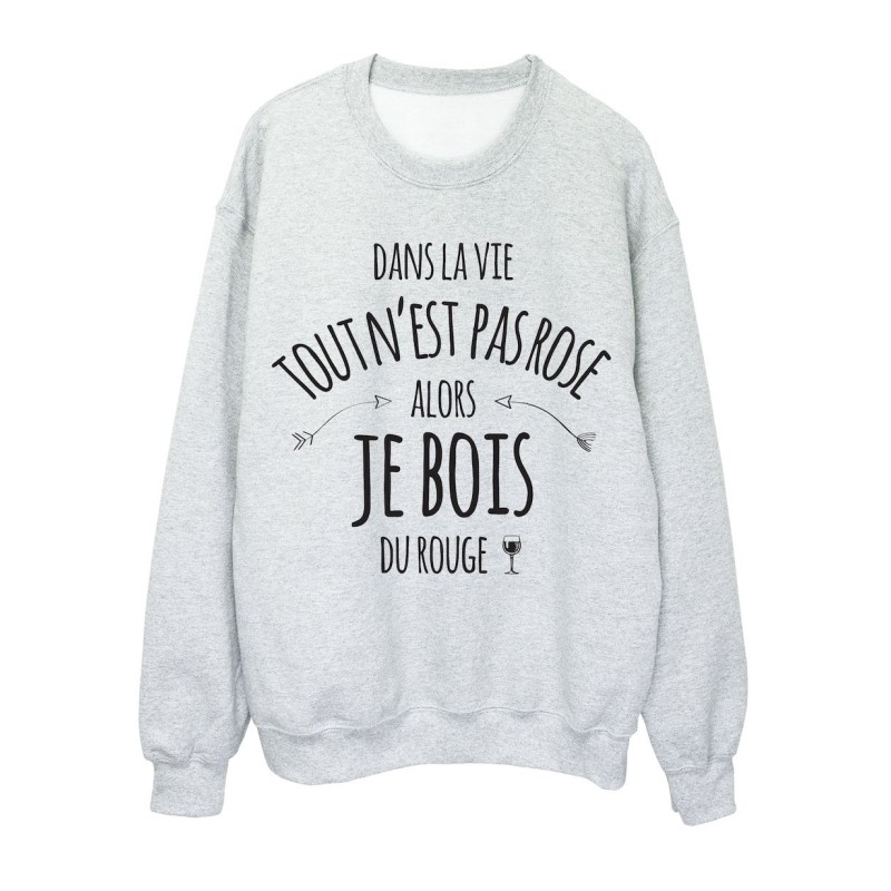 Sweat shirt imprimé citation humour Dans la vie tout n'est pas rose alors je bois du rouge
