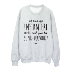 Sweat shirt imprimé citation humour Je suis une infirmière et toi c'est quoi ton super pouvoir?