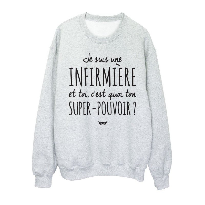 Sweat shirt imprimé citation humour Je suis une infirmière et toi c'est quoi ton super pouvoir?