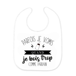 Bavoir bébé imprimé citation naissance humour Parfois je vomis quand je bois trop comme parrain