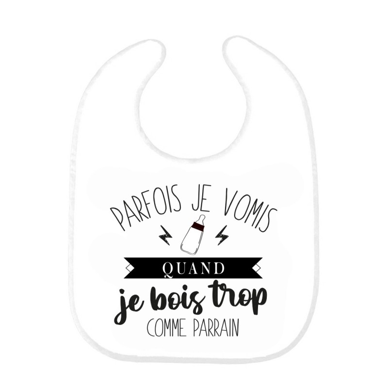 Bavoir bébé imprimé citation naissance humour Parfois je vomis quand je bois trop comme parrain