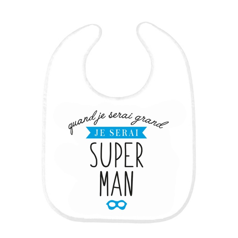 Bavoir bébé imprimé citation naissance humour Quand je serai grand je serai super man
