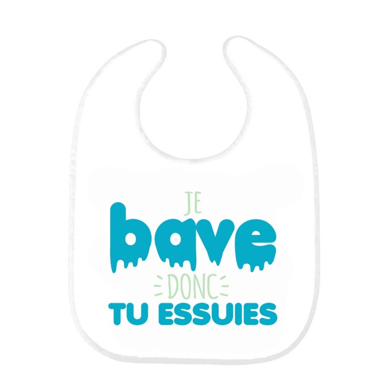 Bavoir bébé imprimé citation naissance humour Je bave donc tu essuies