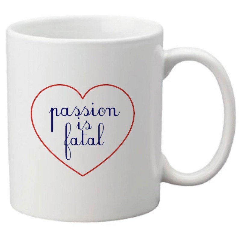 Mug tasse céramique imprimé citation humour illustration citation Passion is fatal