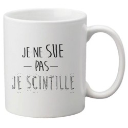 Mug tasse céramique imprimé citation humour illustration citation Je ne sue pas je scintille