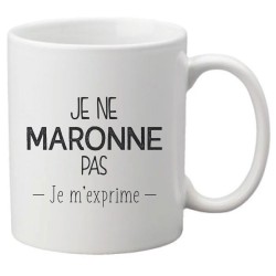 Mug tasse céramique imprimé citation humour illustration citation Je ne maronne pas je m'exprime