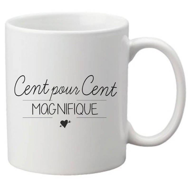 Mug tasse céramique imprimé citation humour illustration citation Cent pour Cent Magnifique