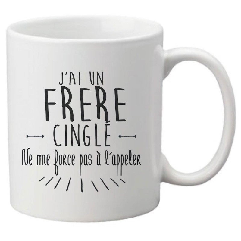 Mug tasse céramique imprimé citation humour illustration citation J'ai un frère cinglé ne me force pas a l'appeler