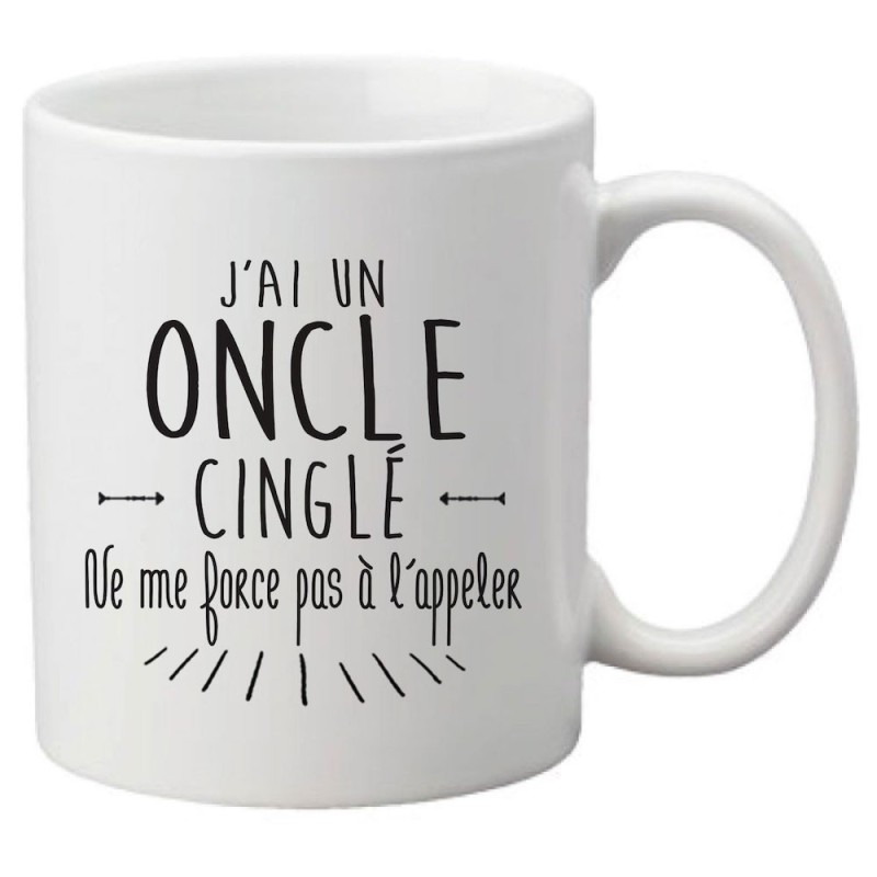 Mug tasse céramique imprimé citation humour illustration citation J'ai un Oncle cinglé ne me force pas a l'appeler