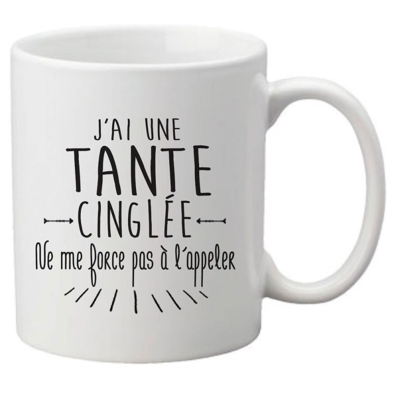 Mug tasse céramique imprimé citation humour illustration citation J'ai une tante cinglée ne me force pas a l'appeler