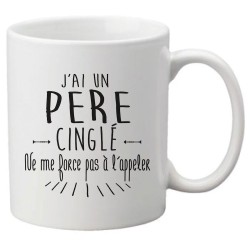 Mug tasse céramique imprimé citation humour illustration citation J'ai un père cinglé ne me force pas a l'appeler