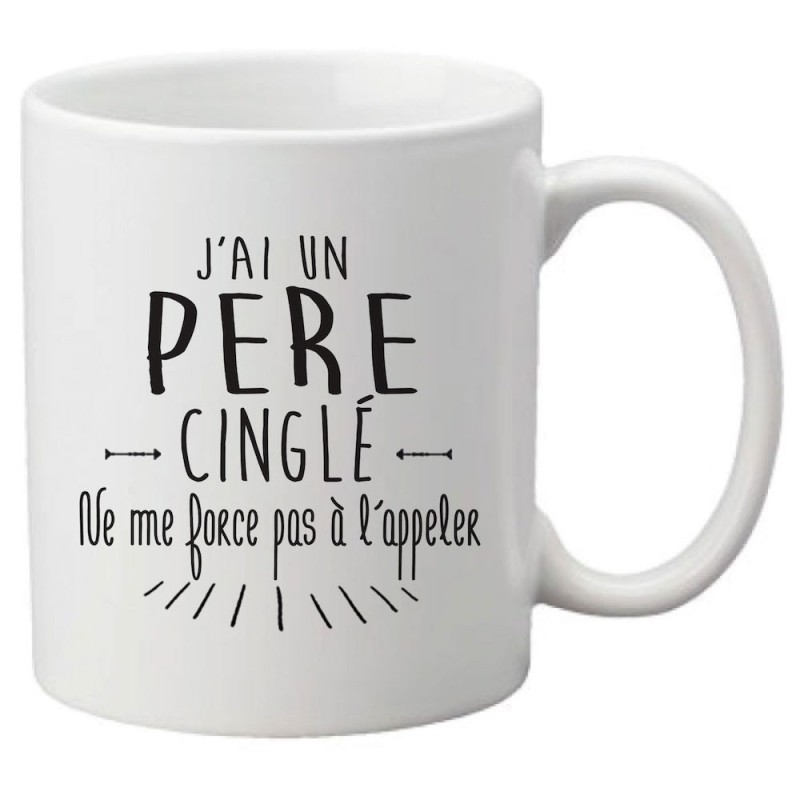 Mug tasse céramique imprimé citation humour illustration citation J'ai un père cinglé ne me force pas a l'appeler