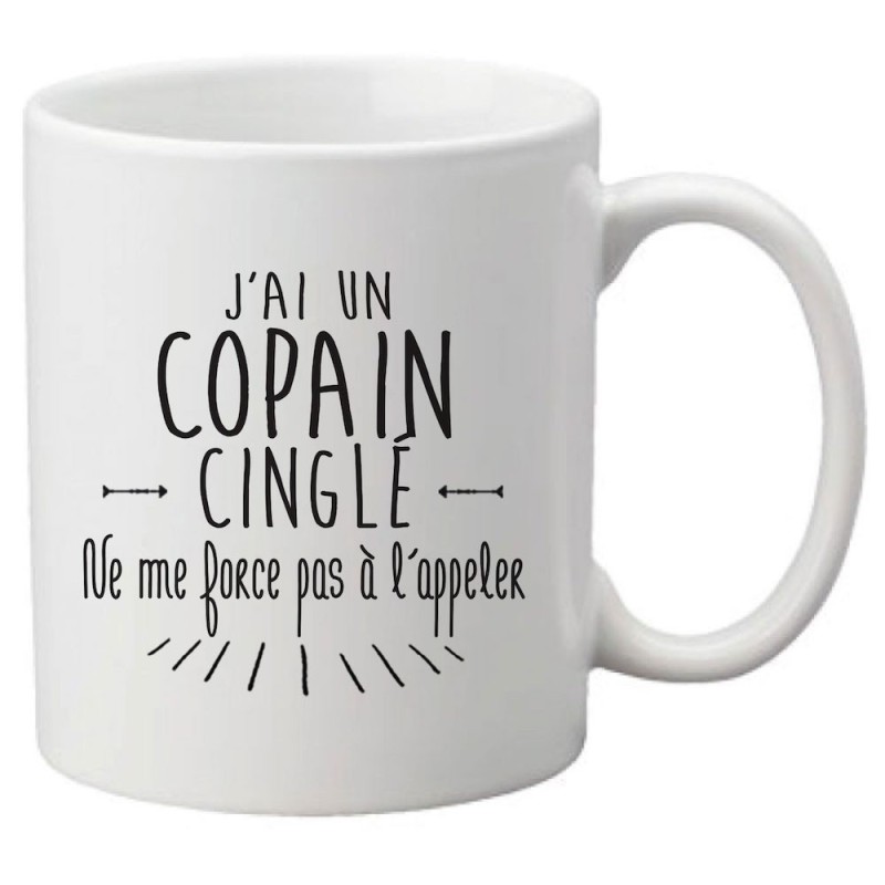 Mug tasse céramique imprimé citation humour illustration citation J'ai un copain cinglé ne me force pas a l'appeler