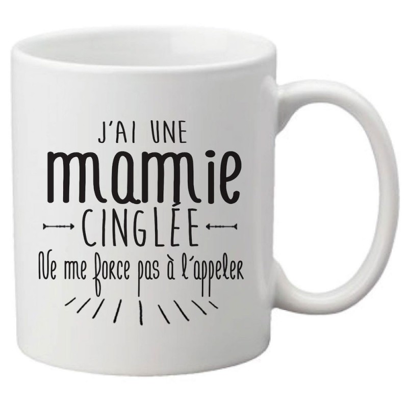 Mug tasse céramique imprimé citation humour illustration J'ai une mamie cinglée ne me force pas a l'appeler
