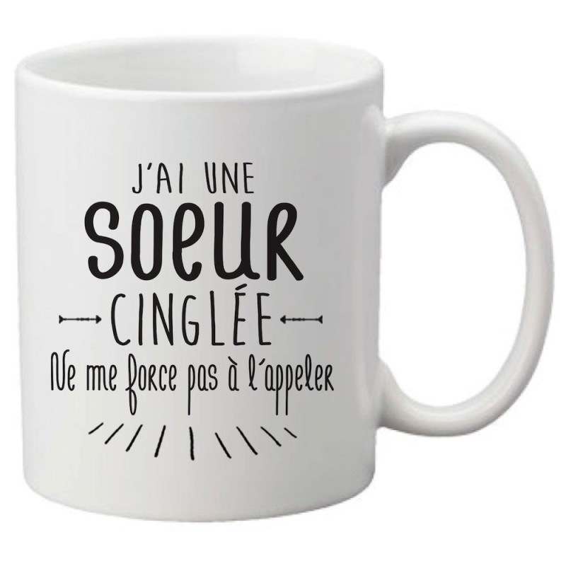 Mug tasse céramique imprimé citation humour illustration J'ai une soeur cinglée ne me force pas a l'appeler