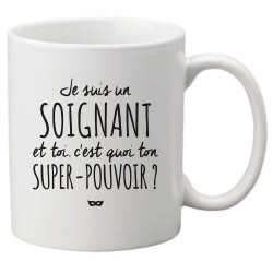 Mug tasse céramique imprimé citation humour illustration Je suis un soignant et toi c'est quoi ton super pouvoir?