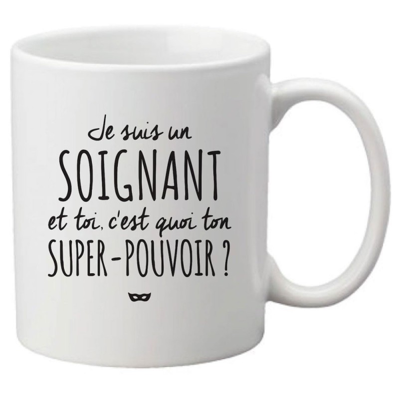 Mug tasse céramique imprimé citation humour illustration Je suis un soignant et toi c'est quoi ton super pouvoir?