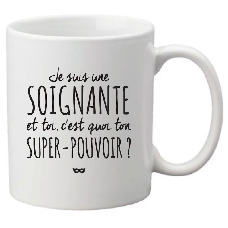Mug tasse céramique imprimé citation humour illustration Je suis un soignante et toi c'est quoi ton super pouvoir?
