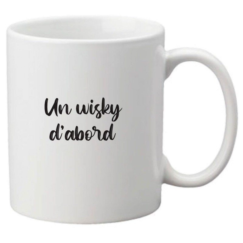 Mug tasse céramique imprimé citation humour illustration Un whisky d'abord