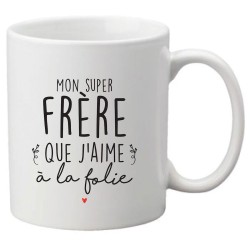 Mug tasse céramique imprimé citation humour illustration Mon super frère que j'aime a la folie
