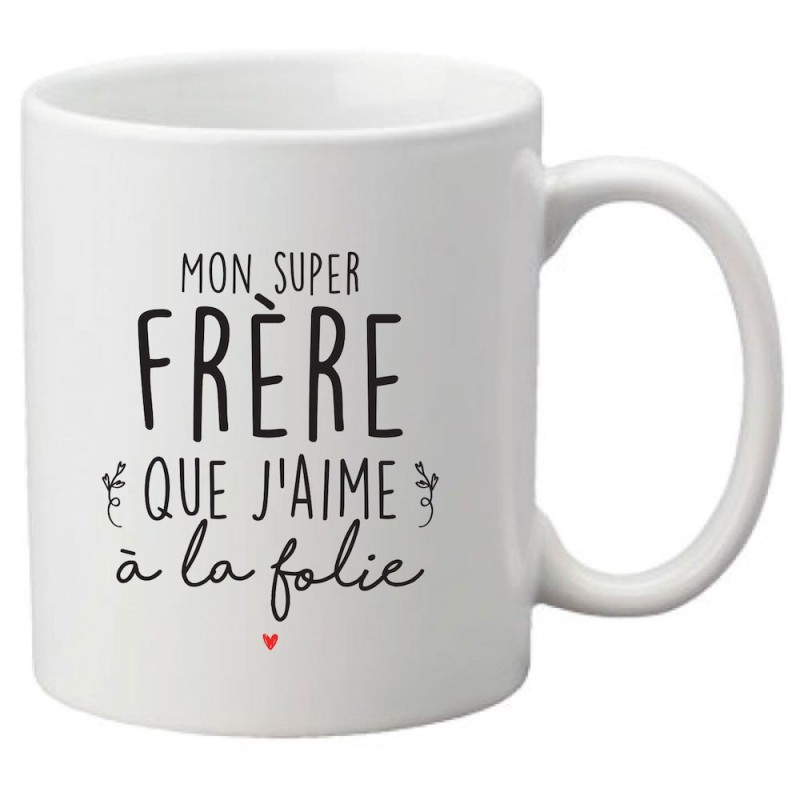 Mug tasse céramique imprimé citation humour illustration Mon super frère que j'aime a la folie