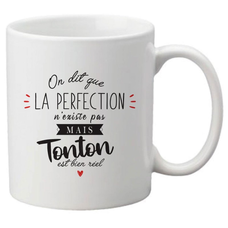 Mug tasse céramique imprimé citation humour illustration On dit que la perfection n'existe pas mais Tonton est bien réel
