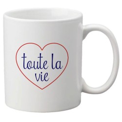 Mug tasse céramique imprimé citation humour illustration coeur Toute la vie