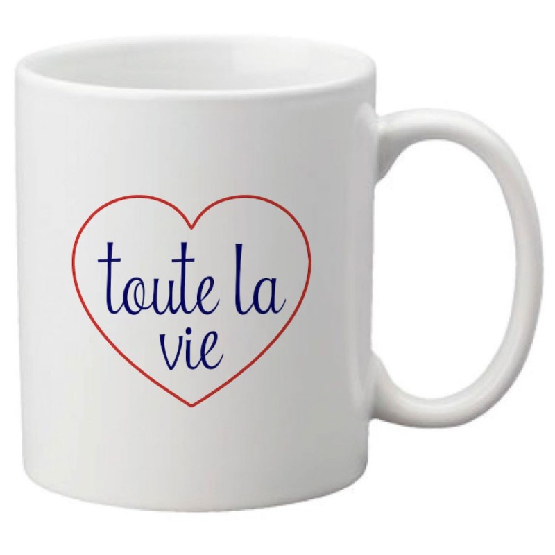 Mug tasse céramique imprimé citation humour illustration coeur Toute la vie