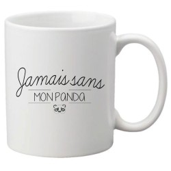 Mug tasse céramique imprimé citation Humour Jamais sans mon panda