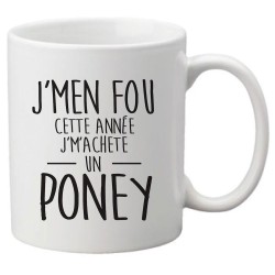 Mug tasse céramique imprimé citation Humour J'men fou cette année j'machete un poney