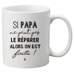 Mug tasse céramique imprimé citation Humour Si papa ne peut pas le réparer alors on est foutu