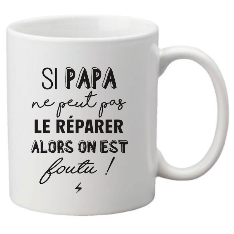 Mug tasse céramique imprimé citation Humour Si papa ne peut pas le réparer alors on est foutu