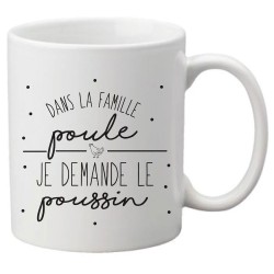 Mug tasse céramique imprimé citation Humour Dans la famille poule je demande le poussin