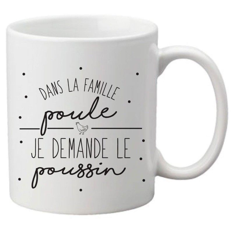 Mug tasse céramique imprimé citation Humour Dans la famille poule je demande le poussin